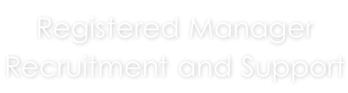 Registered Manager  Recruitment and Support